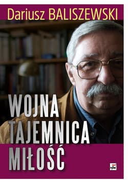 Wojna, tajemnica, miłość - Dariusz Baliszewski