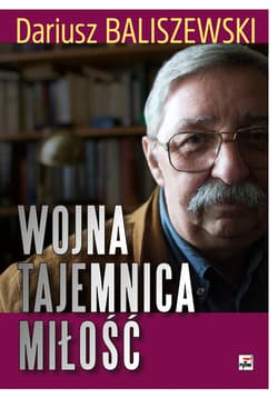 Wojna, tajemnica, miłość - Dariusz Baliszewski