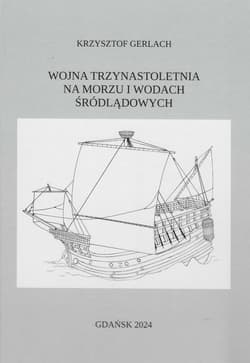 Wojna trzynastoletnia na morzu i wodach śródlądowych - Krzysztof Gerlach