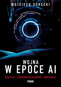 Wojna w epoce AI - Wojciech Górecki