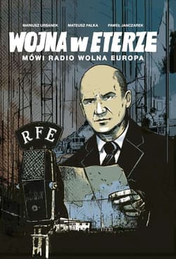Wojna w eterze Mówi Radio Wolna Europa - Palka Mateusz, Janczarek Paweł
