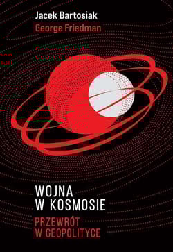 Wojna w kosmosie Przewrót w geopolityce - Friedman George