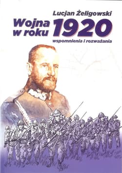 Wojna w roku 1920 wspomnienia i rozważania - Lucjan Żeligowski