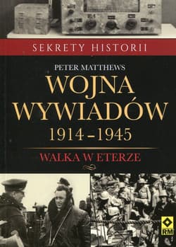 Wojna wywiadów 1914-1945 Walka w eterze - Peter Matthews