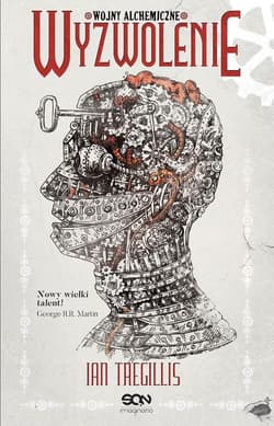 Wojny alchemiczne Tom 3 Wyzwolenie - Ian Tregillis