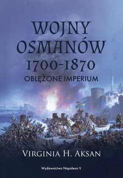 Wojny Osmanów 1700-1870 Oblężone imperium