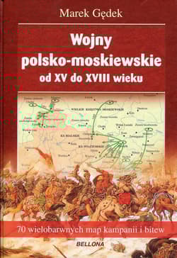 Wojny polsko-moskiewskie od XV do XVIII wieku - Marek Gędek