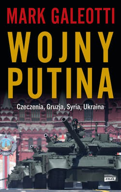 Wojny Putina. Czeczenia, Gruzja, Syria, Ukraina - ebook - Mark Galeotti