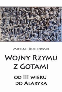 Wojny Rzymu z Gotami od III wieku do Alaryka