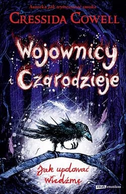 Wojownicy i Czarodzieje. Jak upolować Wiedźmę (wznowienie 2022) - Cressida Cowell, Cowell Cresida