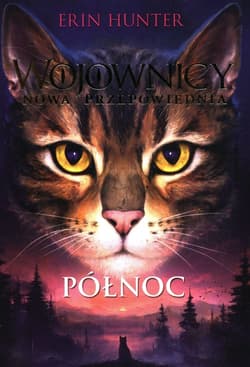 Wojownicy Nowa przepowiednia 1 Północ - Erin Hunter