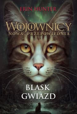 Wojownicy Nowa przepowiednia Blask gwiazd