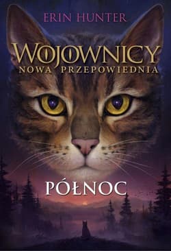 Wojownicy nowa przepowiednia Tom 1 Północ