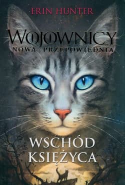 Wojownicy Nowa przepowiednia Wschód Księżyca - Erin Hunter