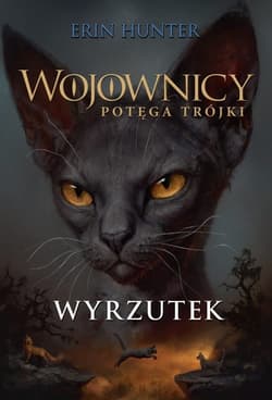 Wojownicy Potęga Trójki Tom 3 Wyrzutek