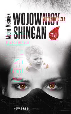 Wojownicy Shingan Mistrzowie zła - Maciej Maciejski
