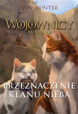 Wojownicy Superedycja Przeznaczenie Klanu Nieba - Erin Hunter