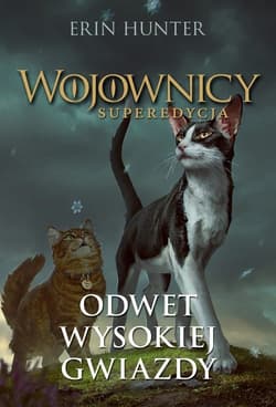 Wojownicy Superedycja Tom 4 Odwet Wysokiej Gwiazdy - Erin Hunter