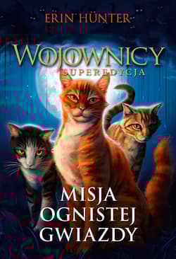 Wojownicy Tom 1 Misja Ognistej Gwiazdy - Erin Hunter