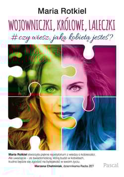 Wojowniczki, królowe, laleczki. O kobiecości - Maria Rotkiel