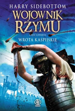 Wojownik Rzymu. Część 4. Wrota Kaspijskie