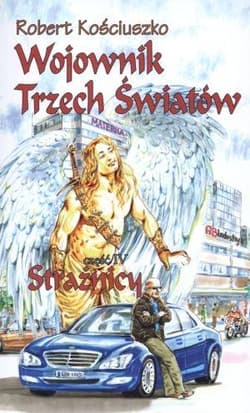 Wojownik Trzech Światów Część 4 Strażnicy - Robert Kościuszko
