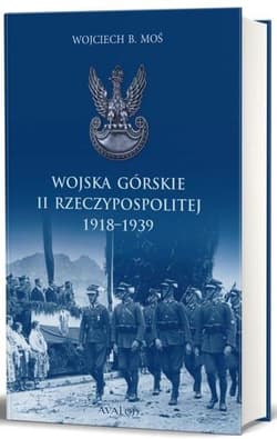 Wojska Górskie II Rzeczypospolitej 1918-1939 - Moś Wojciech B.