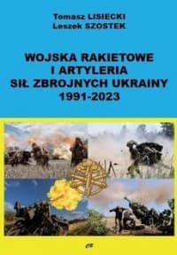 Wojska rakietowe i artyleria sił zbrojnych Ukrainy 1991-2023 - Lisiecki Tomasz, Leszek Szostek