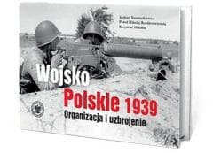 Wojsko Polskie 1939. Organizacja i uzbrojenie w.2 - Andrzej Konstankiewicz