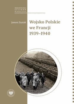 Wojsko Polskie we Francji 1939-1940 - Janusz Zuziak