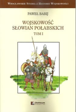 Wojskowość Słowian Połabskich Tom 1
