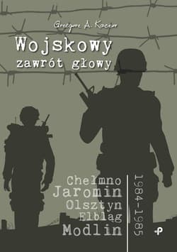 Wojskowy zawrót głowy - Kaczor Grzegorz A.