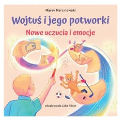 Wojtuś i jego potworki Nowe uczucia i emocje