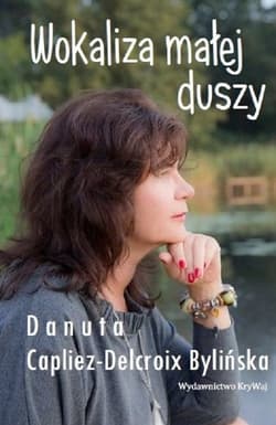 Wokaliza małej duszy - Capliez-Delcroix Bylińska Danuta