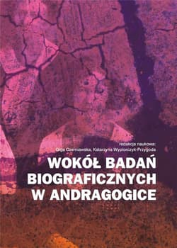 Wokół badań biograficznych w andragogice - Praca zbiorowa