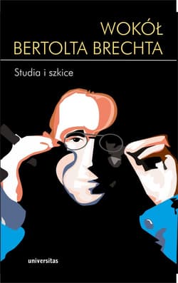 Wokół Bertolta Brechta Studia i szkice