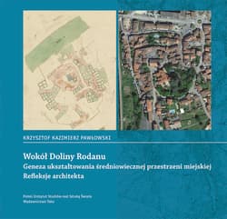Wokół Doliny Rodanu. Geneza ukształtowania średniowiecznej przestrzeni miejskiej. Refleksje architekta