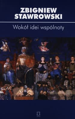 Wokół idei wspólnoty - Zbigniew Stawrowski