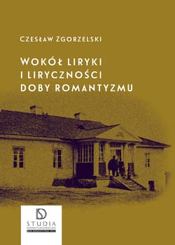 Wokół liryki i liryczności doby romantyzmu wyd. 2 - Czesław Zgorzelski