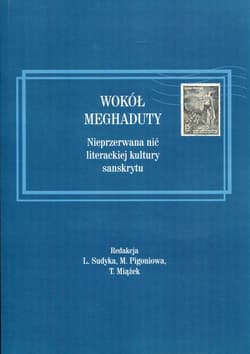 Wokół Meghaduty Nieprzerwana nić literackiej kultury sanskrytu