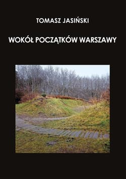 Wokół początków Warszawy - Jasiński Tomasz J.