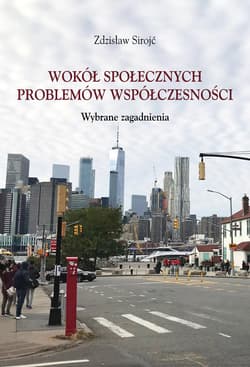 Wokół społecznych problemów współczesności Wybrane zagadnienia - Sirojć Zdzisław