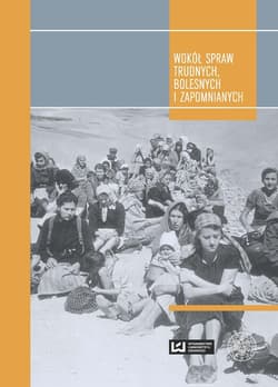 Wokół spraw trudnych, bolesnych i zapomnianych - Opracowanie Zbiorowe