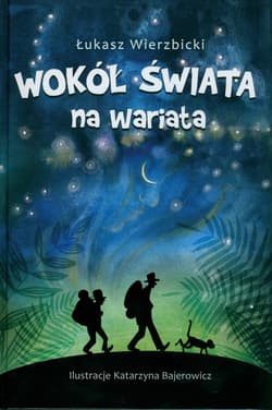 Wokół świata na wariata - Łukasz Wierzbicki