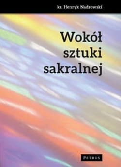 Wokół sztuki sakralnej - Henryk Nadrowski
