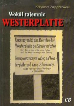 Wokół tajemnic Westerplatte Zbiór tekstów z lat 2005-2012 - Krzysztof Zajączkowski