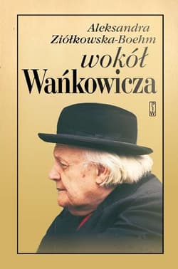 Wokół Wańkowicza - Aleksandra Ziółkowska-Boehm