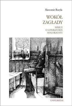 Wokół Zagłady Szkice o literaturze Holokaustu - Sławomir Buryła