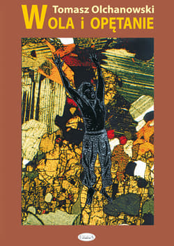 Wola i opętanie Enancjodromia a rzeczywistość - Tomasz Olchanowski