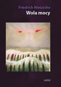 Wola mocy - Friedrich Nietzsche